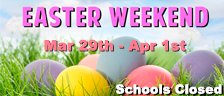 Easter Weekend - Schools Closed